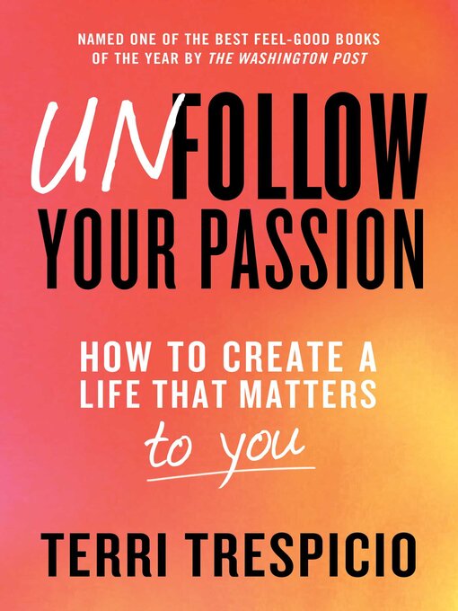 Title details for Unfollow Your Passion by Terri Trespicio - Available